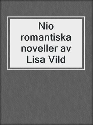 cover image of Nio romantiska noveller av Lisa Vild