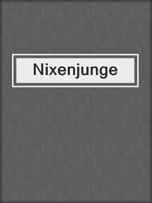 cover image of Nixenjunge