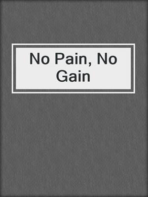 cover image of No Pain, No Gain