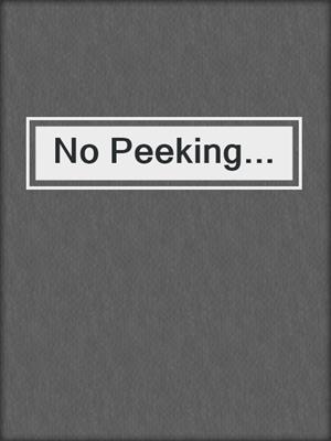 cover image of No Peeking...