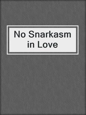 cover image of No Snarkasm in Love