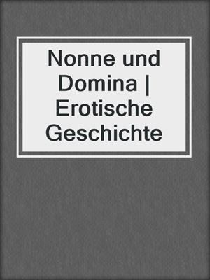 cover image of Nonne und Domina | Erotische Geschichte