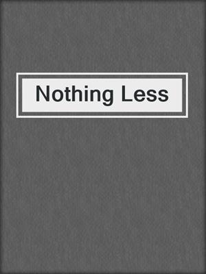cover image of Nothing Less