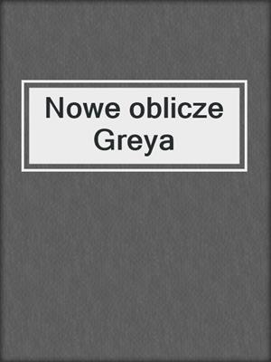 cover image of Nowe oblicze Greya