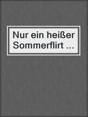 cover image of Nur ein heißer Sommerflirt ...