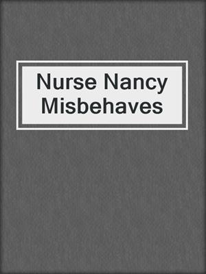 cover image of Nurse Nancy Misbehaves