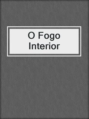 cover image of O Fogo Interior
