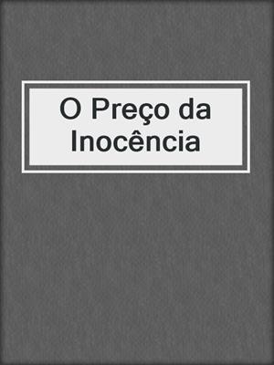 cover image of O Preço da Inocência