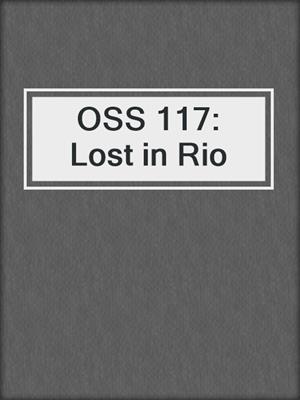 cover image of OSS 117: Lost in Rio