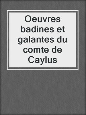 Oeuvres badines et galantes du comte de Caylus