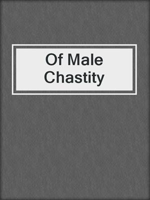 cover image of Of Male Chastity
