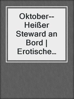 cover image of Oktober--Heißer Steward an Bord | Erotische Urlaubsgeschichte