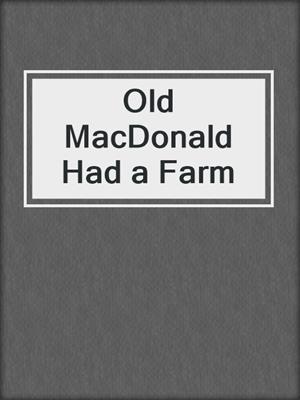 cover image of Old MacDonald Had a Farm