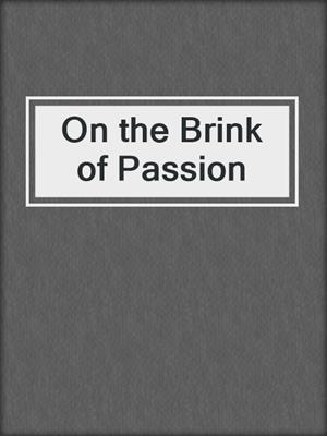 cover image of On the Brink of Passion