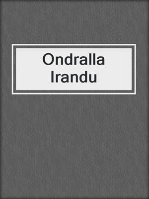 cover image of Ondralla Irandu