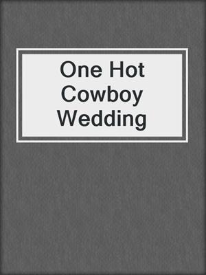 cover image of One Hot Cowboy Wedding