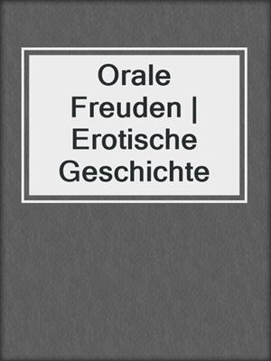 cover image of Orale Freuden | Erotische Geschichte