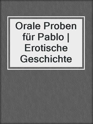 Orale Proben für Pablo | Erotische Geschichte