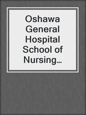 Oshawa General Hospital School of Nursing Yearbook: The Pulse 1960