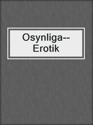 cover image of Osynliga--Erotik