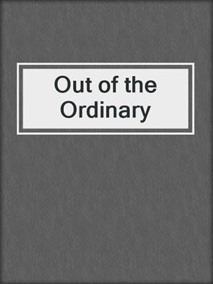 cover image of Out of the Ordinary