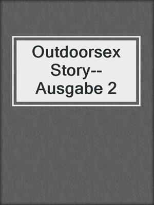cover image of Outdoorsex Story--Ausgabe 2