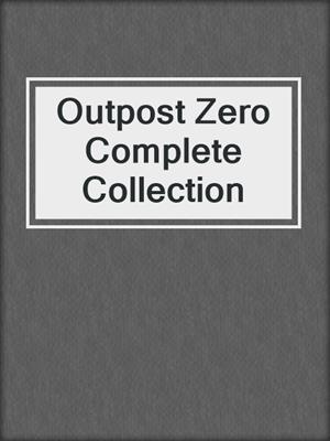 cover image of Outpost Zero Complete Collection