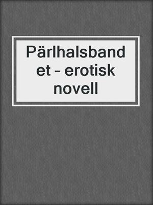 cover image of Pärlhalsbandet – erotisk novell