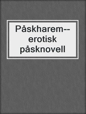 cover image of Påskharem--erotisk påsknovell
