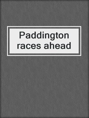 Paddington races ahead