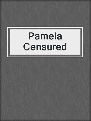 cover image of Pamela Censured