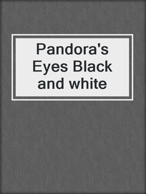 cover image of Pandora's Eyes Black and white