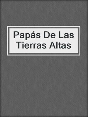cover image of Papás De Las Tierras Altas