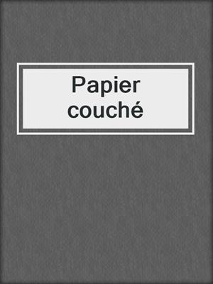 cover image of Papier couché