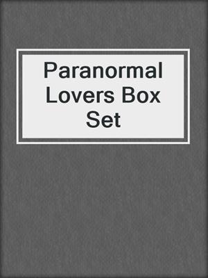 cover image of Paranormal Lovers Box Set