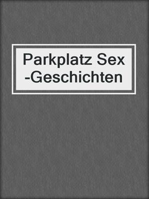 cover image of Parkplatz Sex-Geschichten