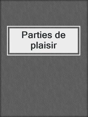 cover image of Parties de plaisir
