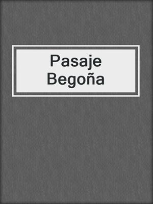 cover image of Pasaje Begoña