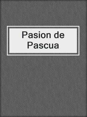 cover image of Pasion de Pascua