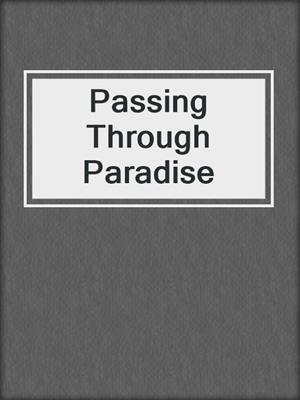 cover image of Passing Through Paradise