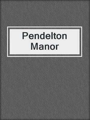 cover image of Pendelton Manor