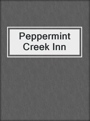 cover image of Peppermint Creek Inn