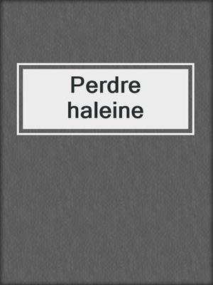 cover image of Perdre haleine
