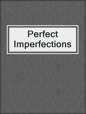 cover image of Perfect Imperfections