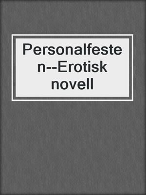 cover image of Personalfesten--Erotisk novell