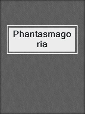 cover image of Phantasmagoria