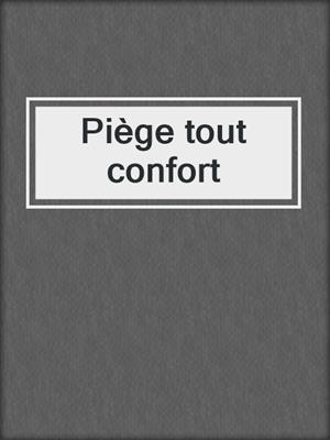 cover image of Piège tout confort
