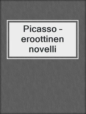 cover image of Picasso – eroottinen novelli