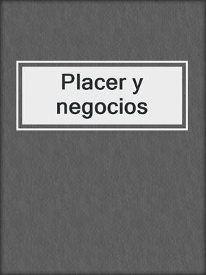 cover image of Placer y negocios