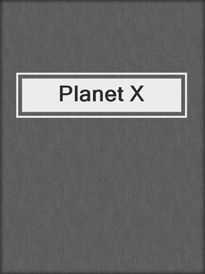 cover image of Planet X